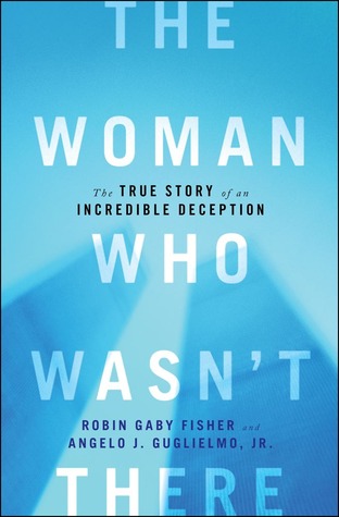 The Woman Who Wasn't There: The True Story of an Incredible Deception (2012)