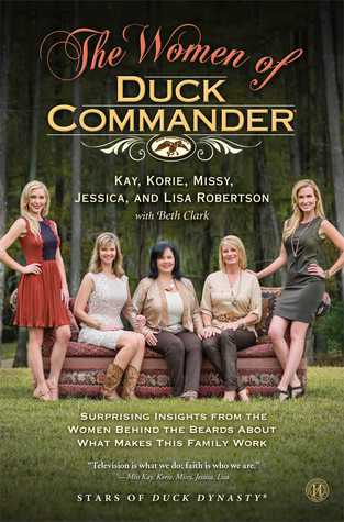 The Women of Duck Commander: Surprising Insights from the Women Behind the Beards About What Makes This Family Work (2014)