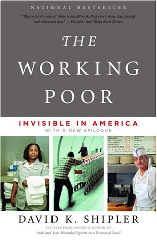 The Working Poor: Invisible in America (2005) by David K. Shipler