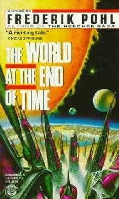 The World at the End of Time (1992) by Frederik Pohl