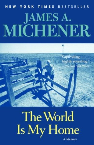 The World Is My Home: A Memoir (2007) by James A. Michener