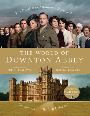 The World of Downton Abbey (2011) by Jessica Fellowes