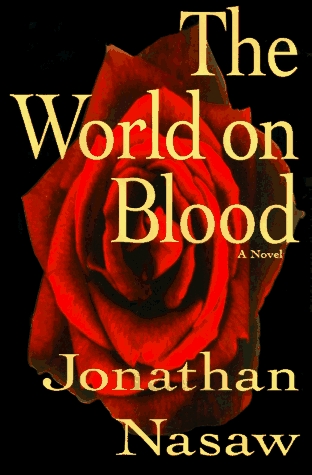 The World on Blood (1996) by Jonathan Nasaw