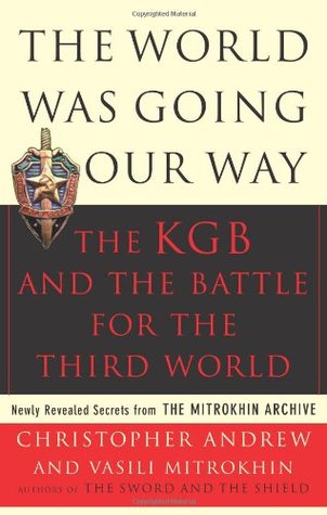 The World Was Going Our Way: The KGB & the Battle for the Third World (2005)