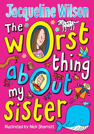 The Worst Thing About My Sister (2012) by Jacqueline Wilson