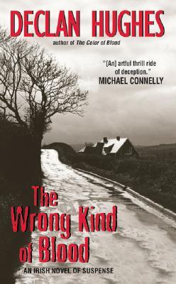 The Wrong Kind of Blood (2007) by Declan Hughes