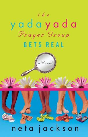 The Yada Yada Prayer Group Gets Real (2005) by Neta Jackson