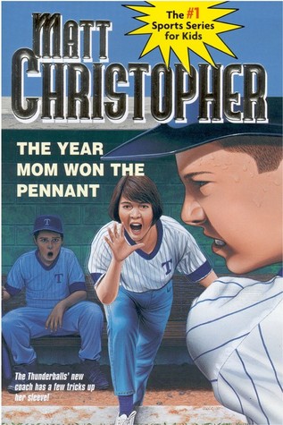The Year Mom Won the Pennant (1986) by Matt Christopher