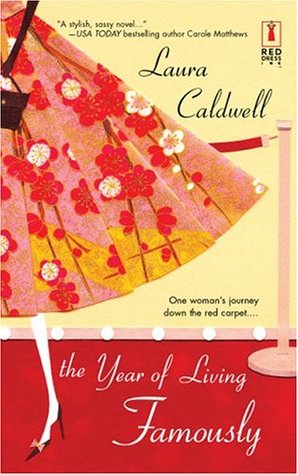 The Year of Living Famously (2004) by Laura Caldwell