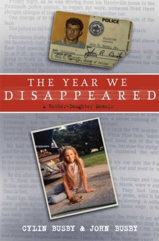 The Year We Disappeared: A Father - Daughter Memoir (2008) by Cylin Busby