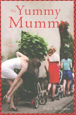 The Yummy Mummy (2007) by Polly Williams