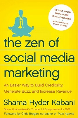 The Zen of Social Media Marketing: An Easier Way to Build Credibility, Generate Buzz, and Increase Revenue (2010)