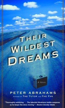 Their Wildest Dreams: A Novel (2004) by Peter Abrahams
