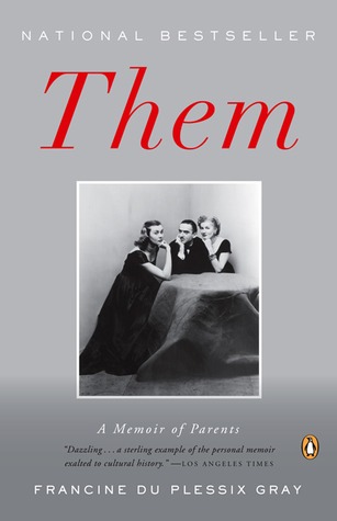 Them: A Memoir of Parents (2006) by Francine du Plessix Gray