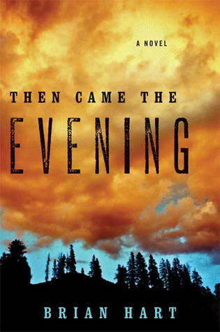 Then Came the Evening: A Novel (2009) by Brian Hart