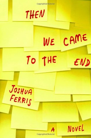 Then We Came to the End (2007) by Joshua Ferris