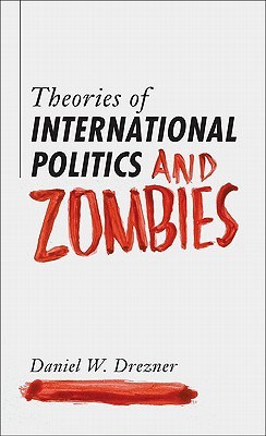 Theories of International Politics and Zombies (2011)