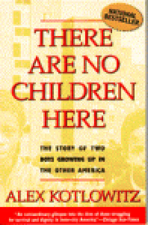 There are No Children Here: The Story of Two Boys Growing Up in the Other America (1992) by Alex Kotlowitz