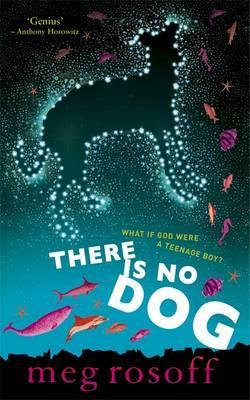 There Is No Dog. Meg Rosoff (2011)