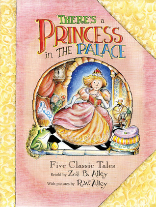 There's a Princess in the Palace (2010) by Zoe B. Alley