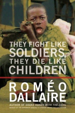 They Fight Like Soldiers, They Die Like Children: The Global Quest to Eradicate the Use of Child Soldiers (2010)