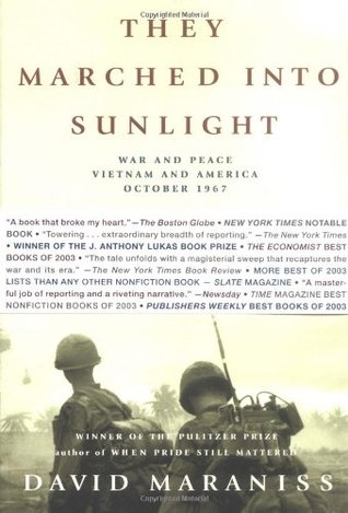 They Marched Into Sunlight: War and Peace, Vietnam and America, October 1967 (2004) by David Maraniss