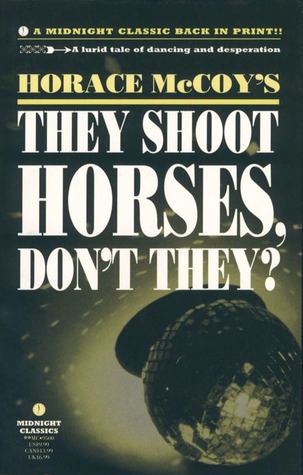 They Shoot Horses, Don't They? (1995) by Horace McCoy