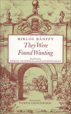 They Were Found Wanting (2000) by Miklós Bánffy