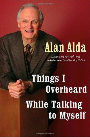 Things I Overheard While Talking to Myself (2007) by Alan Alda