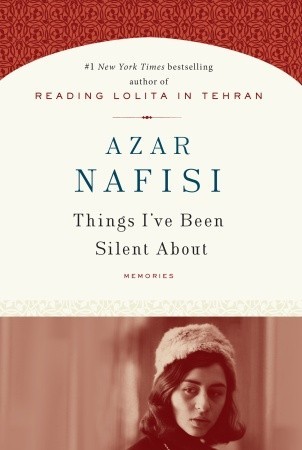 Things I've Been Silent About: Memories (2008) by Azar Nafisi