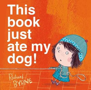 This Book Just Ate My Dog! (2014) by Richard Byrne