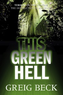 This Green Hell (2011) by Greig Beck