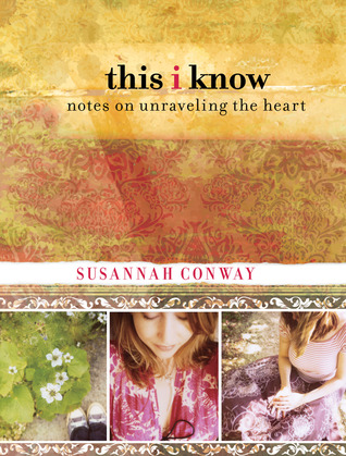 This I Know: Notes on Unraveling the Heart (2012) by Susannah Conway