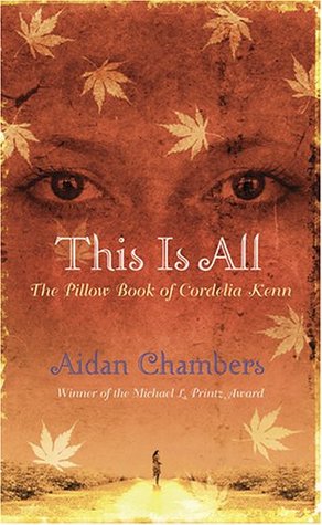 This is All: The Pillow Book of Cordelia Kenn (2006) by Aidan Chambers