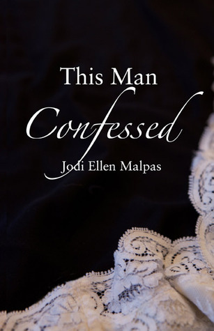 This Man Confessed (2013) by Jodi Ellen Malpas