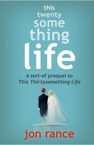 This Twentysomething Life: A sort-of prequel to This Thirtysomething Life (2013)