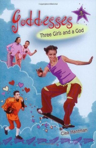 Three Girls and a God (2002) by Clea Hantman