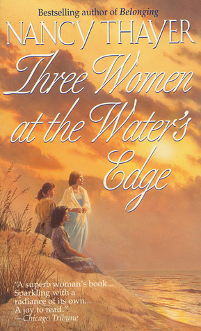 Three Women At The Water's Edge (1996) by Nancy Thayer