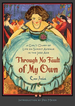 Through No Fault of My Own: A Girl�s Diary of Life on Summit Avenue in the Jazz Age (2011) by Coco Irvine