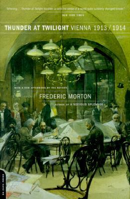 Thunder At Twilight: Vienna 1913/1914 (2001) by Frederic Morton