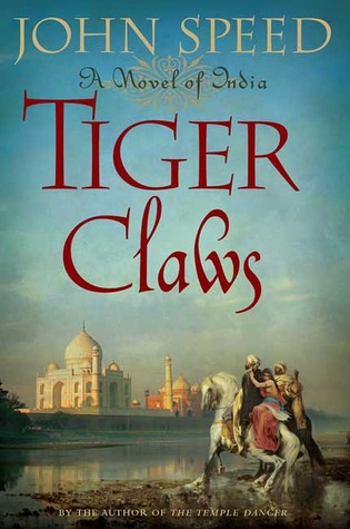 Tiger Claws: A Novel of India (2007) by John Speed