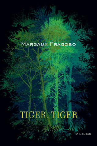 Tiger, Tiger: A Memoir (2011) by Margaux Fragoso