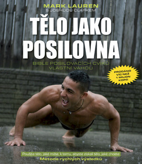 Tělo jako posilovna: Bible posilovacích cviků vlastní váhou (2010) by Mark Lauren