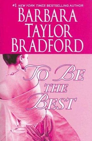 To Be the Best (2006) by Barbara Taylor Bradford