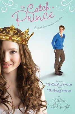 To Catch a Prince: To Catch a Prince & The Frog Prince (2011) by Gillian McKnight