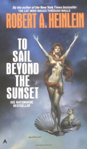 To Sail Beyond the Sunset (1988) by Robert A. Heinlein