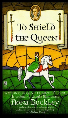 To Shield the Queen (1998) by Fiona Buckley