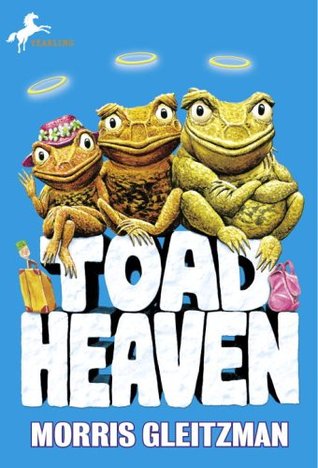 Toad Heaven (2006) by Morris Gleitzman