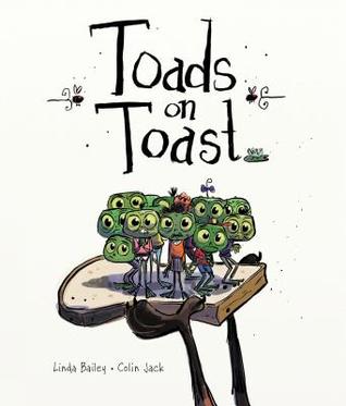 Toads on Toast (2012) by Linda Bailey