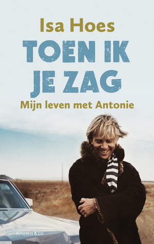 Toen ik je zag (2013) by Isa Hoes